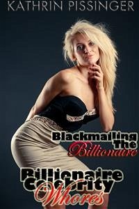 Blackmailing The Billionaire (eBook, ePUB) - Pissinger, Kathrin