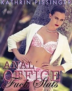 Anal Office Fuck Sluts (eBook, ePUB) - Pissinger, Kathrin