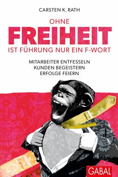 Ohne Freiheit ist Führung nur ein F-Wort (eBook, ePUB) - Rath, Carsten K.