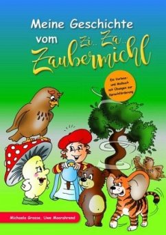 Meine Geschichte vom Zi... Za... Zaubermichl - Moorahrend, Uwe;Grosse, Michaela