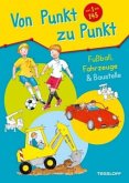 Von Punkt zu Punkt 1 bis 145. Fußball, Fahrzeuge & Baustelle