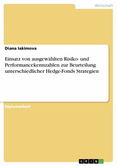 Einsatz von ausgewählten Risiko- und Performancekennzahlen zur Beurteilung unterschiedlicher Hedge-Fonds Strategien (eBook, PDF) - Iakimova, Diana