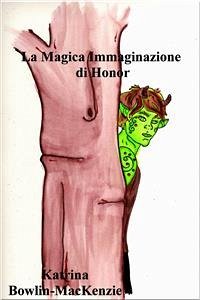 La Magica Immaginazione Di Honor (eBook, ePUB) - Bowlin, Katrina; MacKenzie
