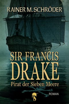 Sir Francis Drake (eBook, ePUB) - Schröder, Rainer M.