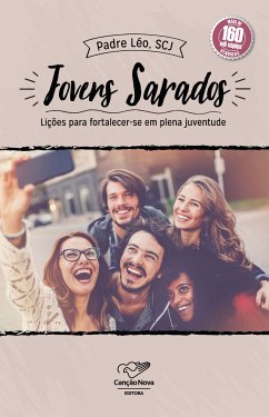 Jovens Sarados: Lições Para Fortalecer-se Em Plena Juventude Padre Léo Author