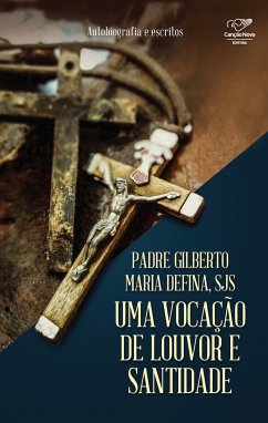 Uma Vocação de Louvor e Santidade (eBook, ePUB) - Defina, SJS, Padre Gilberto Maria