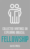 Collected Writings On ... Exploring Biblical Fellowship (eBook, ePUB) Collected Writings On ... Exploring Biblical Fellowship (eBook, ePUB)