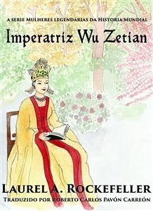 Imperatriz Wǔ Zétiān (eBook, ePUB) - A. Rockefeller, Laurel