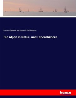 Die Alpen in Natur- und Lebensbildern