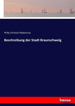 Beschreibung der Stadt Braunschweig - Ribbentrop, Philip Christian
