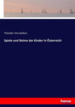 Spiele und Reime der Kinder in Österreich - Vernaleken, Theodor