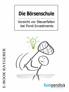 Die Börsenschule - Vorsicht vor Steuerfallen bei Fond-Investments (eBook, ePUB) - White, Adam