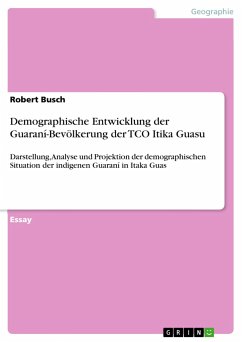 Demographische Entwicklung der Guaraní-Bevölkerung der TCO Itika Guasu - Busch, Robert
