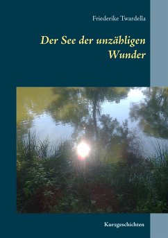 Der See der unzähligen Wunder - Twardella, Friederike