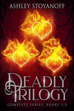 Deadly Trilogy (Complete Series: Books 1-3) (eBook, ePUB) - Stoyanoff, Ashley