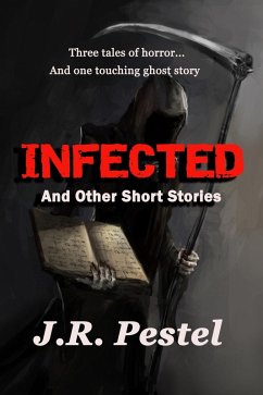 Infected and Other Short Stories (eBook, ePUB) - Pestel, J. R.
