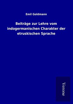 Beiträge zur Lehre vom indogermanischen Charakter der etruskischen Sprache - Goldmann, Emil