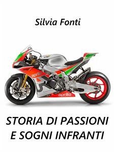 Storia di passioni e sogni infranti (eBook, PDF) - Fonti, Silvia