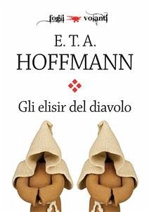 Gli elisir del diavolo (eBook, ePUB) - T.A. Hoffmann, Ernst