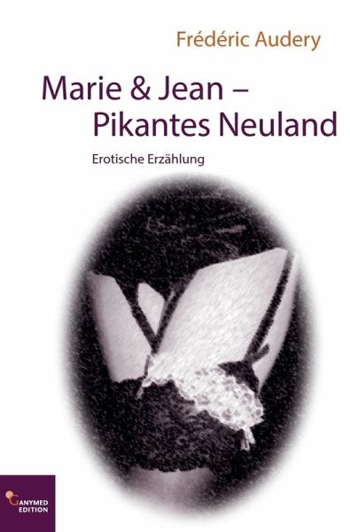 Marie & Jean - Pikantes Neuland (eBook, ePUB)