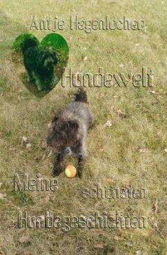 Hundewelt - Meine schönsten Hundegeschichten - Hagenlocher, Antje