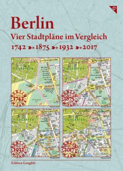 Berlin, Vier Stadtpläne im Vergleich, 1742, 1875, 1932, 2017 - Gauglitz, Gerd