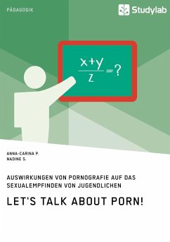 Let's talk about porn! Auswirkungen von Pornografie auf das Sexualempfinden von Jugendlichen - S., Nadine;P., Anna-Carina