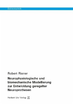 Neurophysiologische und biomechanische Modellierung zur Entwicklung geregelter Neuroprothesen - Riener, Robert