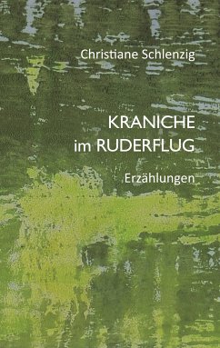 Kraniche im Ruderflug (eBook, ePUB) - Schlenzig, Christiane