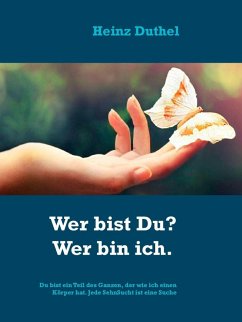 Die Suche des Menschen nach Wahrheit. Wer bist Du? Wer bin ich. (eBook, ePUB) Die Suche des Menschen nach Wahrheit. Wer bist Du? Wer bin ich. (eBook, ePUB)