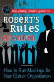 The Young Adult's Guide to Robert's Rules of Order (eBook, ePUB)