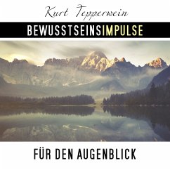 Bewusstseinsimpulse für den Augenblick (MP3-Download) - Tepperwein, Kurt