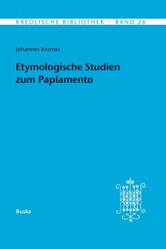 Etymologische Studien zum Papiamento (eBook, PDF) - Kramer, Johannes