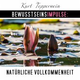 Bewusstseinsimpulse: Natürliche Vollkommenheit (MP3-Download)