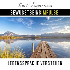 Bewusstseinsimpulse: Lebenssprache verstehen (MP3-Download) - Tepperwein, Kurt