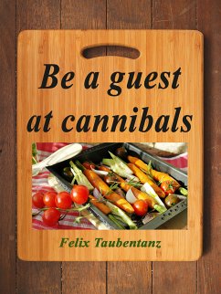 Be a guest at cannibals. (eBook, ePUB) - Taubentanz, Felix