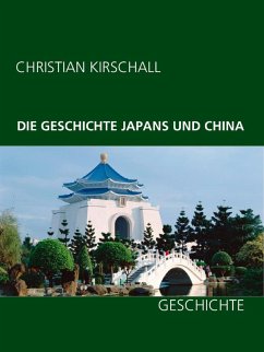 Die Geschichte Japans und China (eBook, ePUB) - Kirschall, Christian