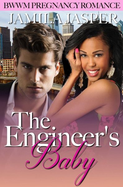 The Engineer's Baby (BWWM Pregnancy Romance) (eBook, ePUB) The Engineer's Baby (BWWM Pregnancy Romance) (eBook, ePUB)