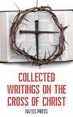 Collected Writings On ... The Cross of Christ (eBook, ePUB) Collected Writings On ... The Cross of Christ (eBook, ePUB)