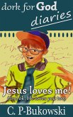 Dork for God Diaries- Jesus Loves Me! (And OK, He Loves You too.) (eBook, ePUB)