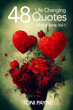 48 Life Changing Quotes About Love, Vol. 1 (eBook, ePUB) - Payne, Toni