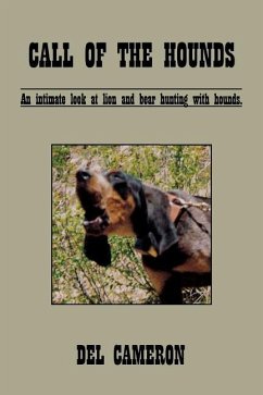 Call of the Hounds: An Intimate Look at Lion and Bear Hunting with Hounds. - Cameron, Del