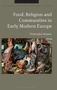 Food, Religion and Communities in Early Modern Europe - Kissane, Christopher