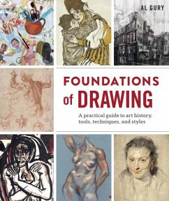 Foundations of Drawing: A Practical Guide to Art History, Tools, Techniques, and Styles - Gury, Al