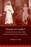 Heaven in Conflict: Franciscans and the Boxer Uprising in Shanxi