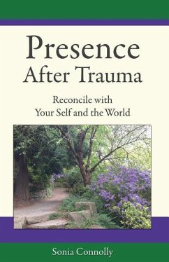 Presence After Trauma: Reconcile with Your Self and the World - Connolly, Sonia
