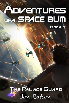 Adventures of a Space Bum: Book 4: The Palace Guard - Batson, Jon