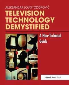 Television Technology Demystified - Todorovic, Aleksandar Louis