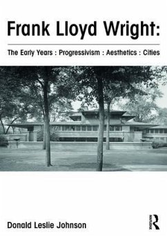 Frank Lloyd Wright: The Early Years: Progressivism: Aesthetics: Cities - Johnson, Donald