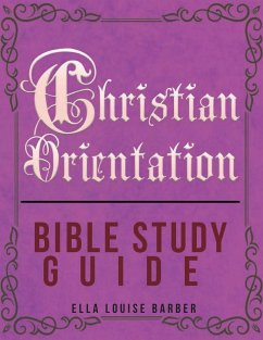 Christian Orientation Bible Study Guide - Barber, Ella Louise